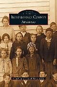 Fester Einband Independence County, Arkansas von Brian K. Robertson, Nancy Britton