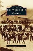 Fester Einband Chippewa Falls Wisconsin von Jim Schuh, Inc Chippewa Falls Main Street, Chippewa Falls Main Street Inc