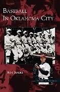 Fester Einband Baseball in Oklahoma City von Bob Burke
