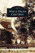 Fester Einband Maple Grove Cemetery von Nancy Cataldi, Carl Ballenas