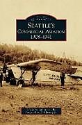 Livre Relié Seattle's Commercial Aviation de Ed Davies, Steve Ellis