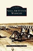 Fester Einband Naval Air Station Wildwood von Joan Berkey, Joseph E. Salvatore