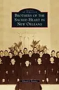 Fester Einband Brothers of the Sacred Heart in New Orleans von Edward J. Branley