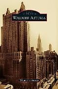 Fester Einband Waldorf Astoria von William Alan Morrison