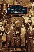 Fester Einband Roaring Camp Railroads von Beniam Kifle, Nathan Goodman