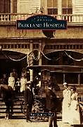 Fester Einband Parkland Hospital von John W. Boyd M. D.