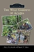 Livre Relié The Wild Gardens of Acadia de Anne M Kozak, Susan S Leiter