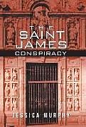 Fester Einband The Saint James Conspiracy von Jessica Murphy