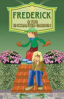 E-Book (epub) Frederick and the Enchanted Garden von Marcela Paz de Gargani