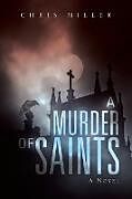 Kartonierter Einband A Murder of Saints von Chris Miller