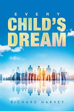 E-Book (epub) Every Child'S Dream von Richard Harvey