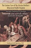 E-Book (epub) The Curious Case of the Alexian Brothers Behavioral Health Hospital von Anthony M D'Agostino MD
