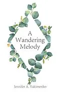 E-Book (epub) A Wandering Melody von Jennifer A. Yakimenko