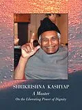 E-Book (epub) Shrikrishna Kashyap: a Master von PhD(Gayatri) P. Brown, S. Kashyap