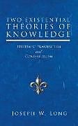 Kartonierter Einband Two Existential Theories of Knowledge von Joseph W. Long