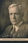 E-Book (epub) James A. Reed: Legendary Lawyer; Marplot in the United States Senate von J. Michael Cronan
