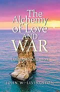 E-Book (epub) The Alchemy of Love and War von John W. Livingston