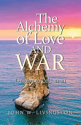 E-Book (epub) The Alchemy of Love and War von John W. Livingston