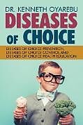 Kartonierter Einband Diseases of Choice von Kenneth Oyarebu, Kenneth Oyarebu