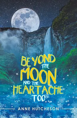 E-Book (epub) Beyond the Moon and the Heartache Too von Anne Hutcheson