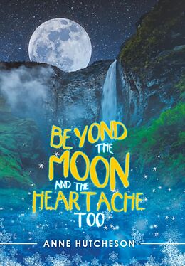 Livre Relié Beyond the Moon and the Heartache Too de Anne Hutcheson