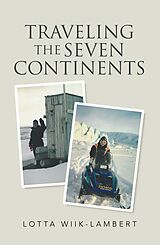 eBook (epub) Traveling the Seven Continents de Lotta Wiik-Lambert