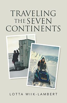 eBook (epub) Traveling the Seven Continents de Lotta Wiik-Lambert