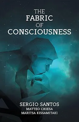 E-Book (epub) The Fabric of Consciousness von Sergio Santos, Matteo Chiesa, Maritsa Kissamitaki