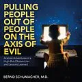 E-Book (epub) Pulling People out of People on the Axis of Evil von Bernd Schumacher M. D.