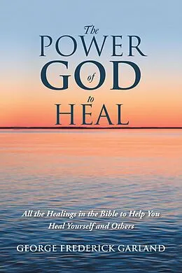 E-Book (epub) The Power of God to Heal von George Frederick Garland