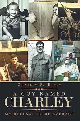 E-Book (epub) A Guy Named Charley von Charley P. Riney