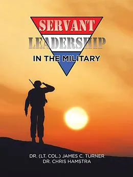 E-Book (epub) Servant Leadership in the Military von James C. Turner, Chris Hamstra