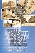 Couverture cartonnée The Kansas City Meningitis Epidemic, 1911-1913 de Margaret R. O'Leary MD, Dennis S. O'Leary MD