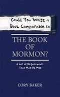 E-Book (epub) Could You Write a Book Comparable to the Book of Mormon? von Cory Baker