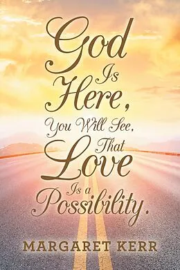 E-Book (epub) God Is Here, You Will See, That Love Is a Possibility. von Margaret Kerr