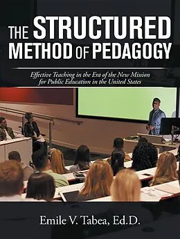 E-Book (epub) The Structured Method of Pedagogy von Emile V. Tabea Ed. D.