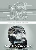 E-Book (epub) Beyond Human Existence von Angelo Zuccaro