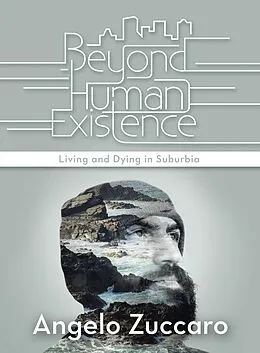 E-Book (epub) Beyond Human Existence von Angelo Zuccaro