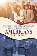 E-Book (epub) Knock out Liberalism and Keep Our Country Strong for All Americans von R. T. Brown