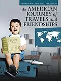 E-Book (epub) An American Journey of Travels and Friendships von George William Perkins II