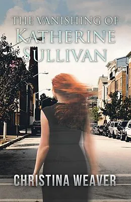 E-Book (epub) The Vanishing of Katherine Sullivan von Christina Weaver