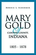 E-Book (epub) Mary Gold of Clinton County, Indiana von Bonnie L. Schermer