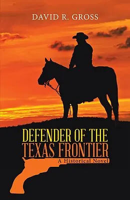 E-Book (epub) Defender of the Texas Frontier von David R. Gross