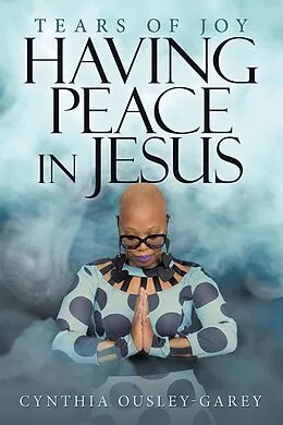 E-Book (epub) Having Peace in Jesus von Cynthia Ousley-Garey