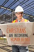 E-Book (epub) Christians Are Recovering Human Beings von Edwin Zackrison