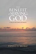 E-Book (epub) The Benefit of Serving God von Ernest J. Murat