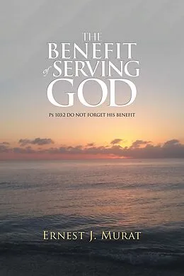 E-Book (epub) The Benefit of Serving God von Ernest J. Murat