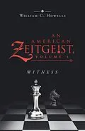 E-Book (epub) An American Zeitgeist: Volume I von William C. Howells