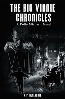 E-Book (epub) The Big Vinnie Chronicles von Kip Meyerhoff