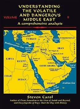 E-Book (epub) Understanding the Volatile and Dangerous Middle East von Steven Carol